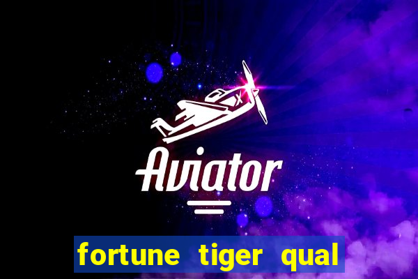 fortune tiger qual a melhor plataforma